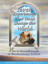 Seven Experiments That Could Change the World (eBook): A Do-It-Yourself Guide to Revolutionary Science